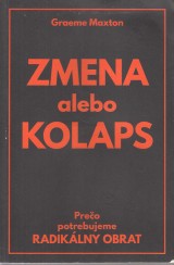 Maxton Graeme: Zmena alebo kolaps. Preo potrebujeme radiklny obrat