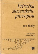 Oravec Jn-Laca Vincent: Prruka slovenskho pravopisu pre koly