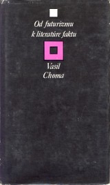 Choma Vasil: Od futurizmu k literatre faktu