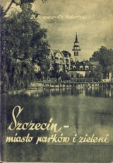 Kownas Stefan-Piskorski Czeslaw: Szczecin-miasto parków i zieleni