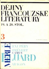 Fischer J.O. a kol.: Dejiny francouzsk literatury 19. a 20. stol. 3.diel.