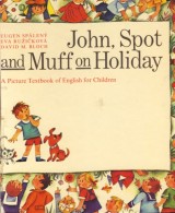 Splen Eugen,Ruikov Eva,Bloch David M.: John, Spot and Muff on Holiday