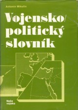Mikuln Antonn: Vojensko politick slovnk