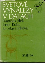 Jílek František, Kuba Josef, Jílková Jaroslava: Svetové vynálezy v dátach