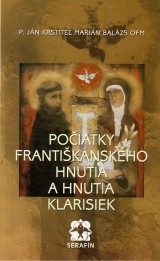 Balzs Marin Jn Krstite: Poiatky frantiknskeho hnutia a hnutia Klarisiek