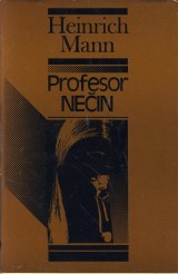 Mann Heinrich: Profesor Nein alebo Koniec tyrana