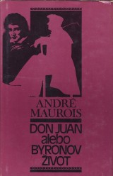 Maurois Andr: Don Juan alebo Byronov ivot