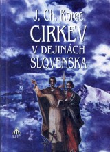 Korec Jn Chryzostom: Cirkev v dejinch Slovenska