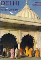 Hurlimann Martin: Delhi, Agra, Fatehpur, Sikri