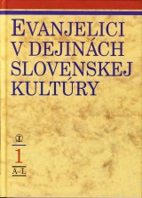 Uhorskai Pavel a kol.: Evanjelici v dejinch slovenskej kultry 1.-2.zv.