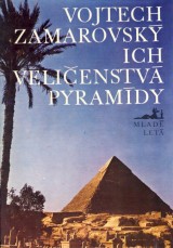 Zamarovsk Vojtech: Ich velienstv pyramdy