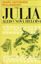 Rousseau Jean Jacques: Jlia alebo Nov Heloisa