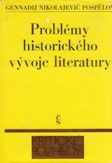 Pospelov Gennadij Nikolajevi: Problmy historickho vvoje literatury