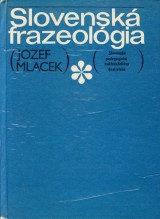 Mlacek Jozef: Slovensk frazeolgia