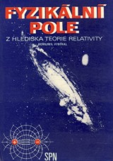 Vybral Bohumil: Fyzikln pole z hlediska teorie relativity