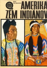 Holzbachov Mira: Amerika zem Indinov