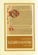Breza Vojtech: Tlaiarne na Slovensku 1477-1996