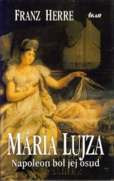 Herre Franz: Mária Lujza, Napoleon bol jej osud