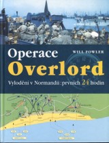 Fowler Will: Operace Overlord, Vyloden v Normandii : prvnch 24 hodin