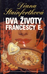 Stainforthov Diana: Dva ivoty Francescy E.