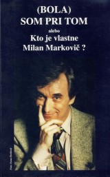 Mia: Bola som pri tom alebo Kto je vlastne Milan Markovi?