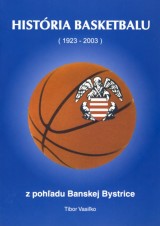Vasiko Tibor: Histria basketbalu 1923 - 2003 z pohadu Banskej Bystrice