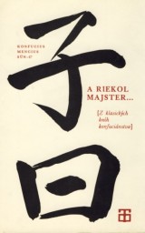 Konfucius, Mencius, Sun-C: A riekol majster...