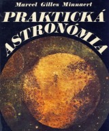 Minnaert Marcel Gilles: Praktick astronmia