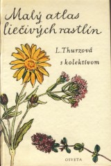 Thurzov udmila  a kol.: Mal atlas lieivch rastln