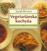 Brown Sarah: Vegetarinska kuchya 1.