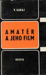 Garaj Vladislav: Amatr a jeho film