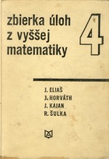 Elia Jozef a kol.: Zbierka loh z vyej matematiky 4.