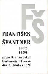 Bartko Ladislav zost.: Frantiek vantner. ivot a dielo 1912 - 1950
