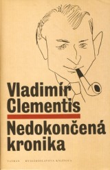 Clementis Vladimír: Nedokončená kronika