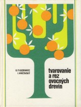 Kudriavec R.P., Hriovsk Ivan: Tvarovanie a rez ovocnch drevn